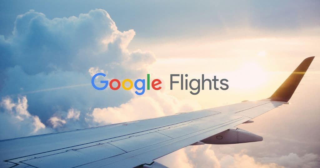 Comment utiliser Google Flights : le guide ultime